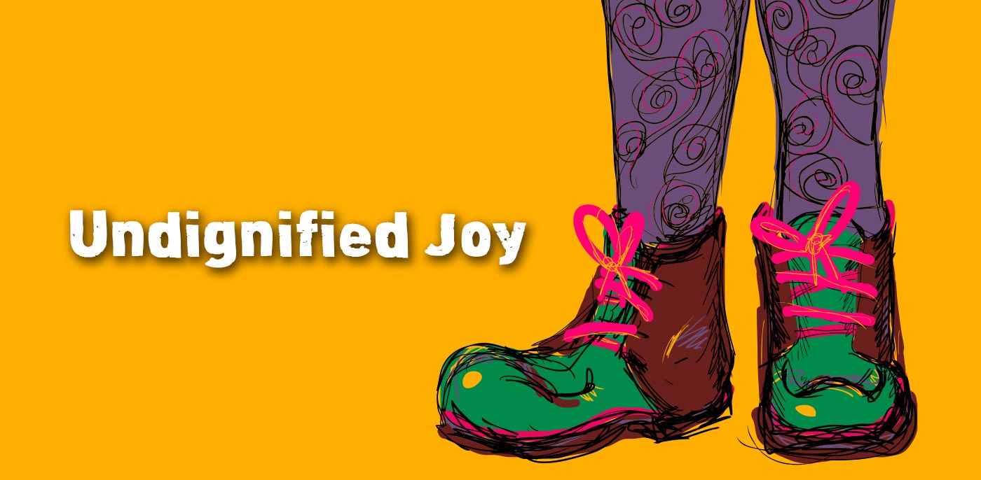 Undignified Joy