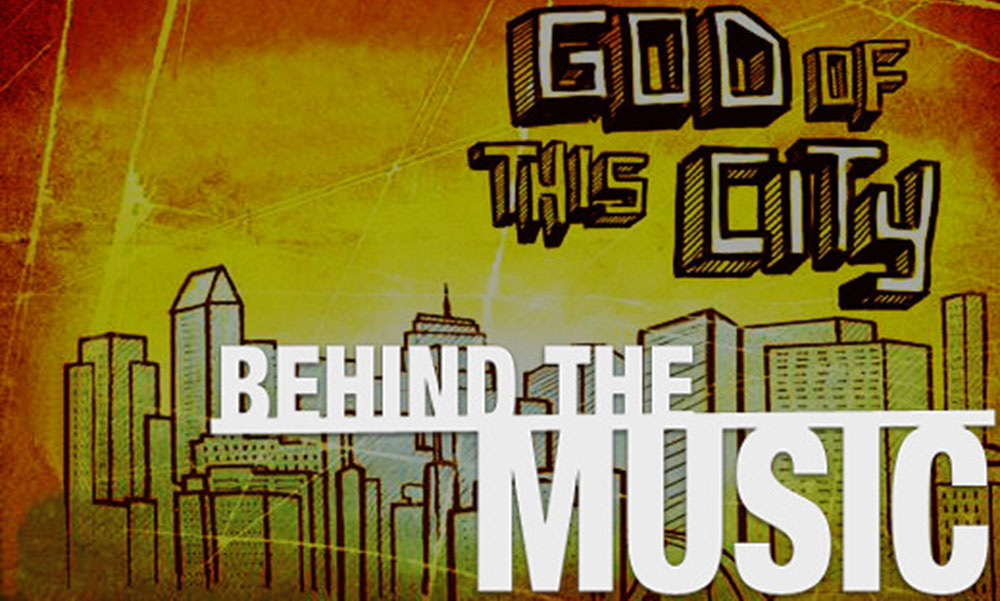 Behind the Music: God of This City