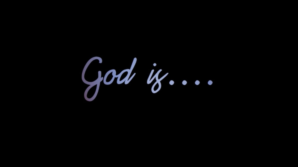 God Is…