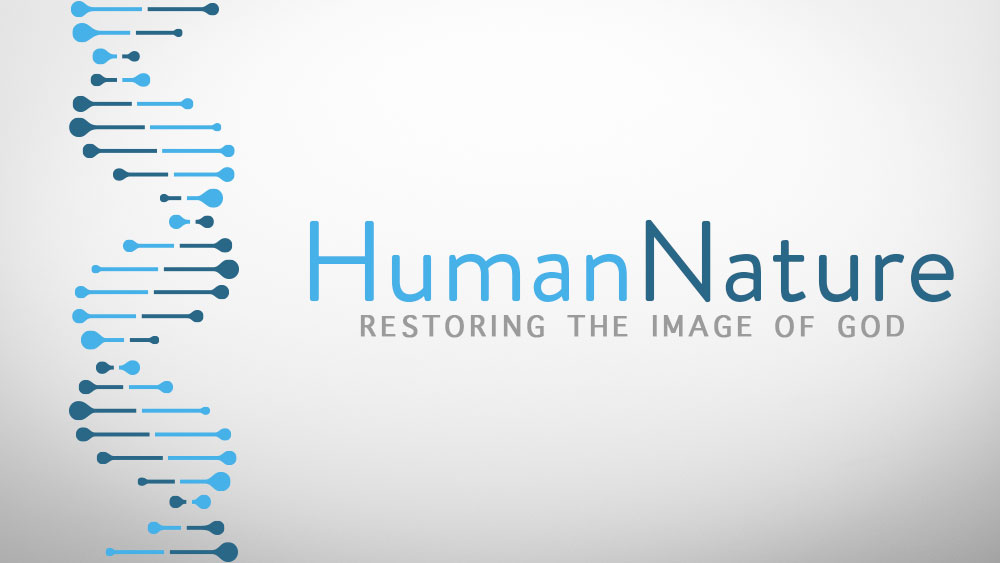 Human Nature: Restoring the Image of God
